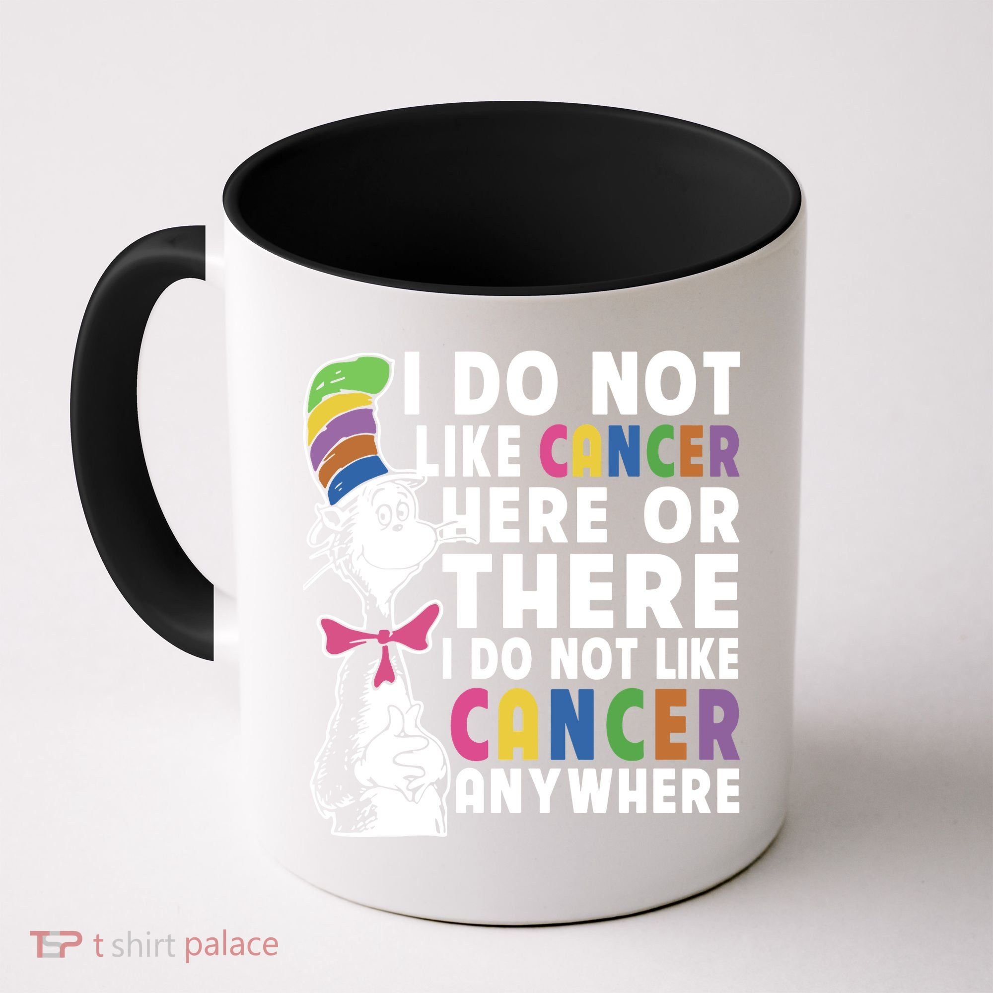 I Do Not Like Cancer Coffee Mug