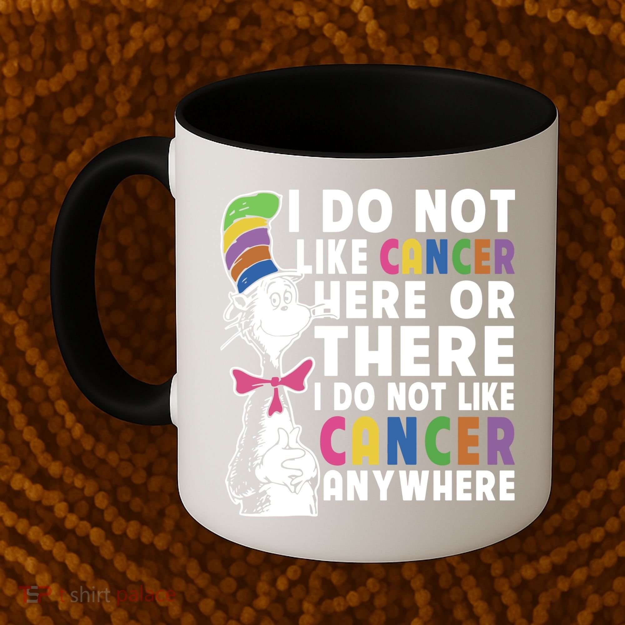 I Do Not Like Cancer Coffee Mug