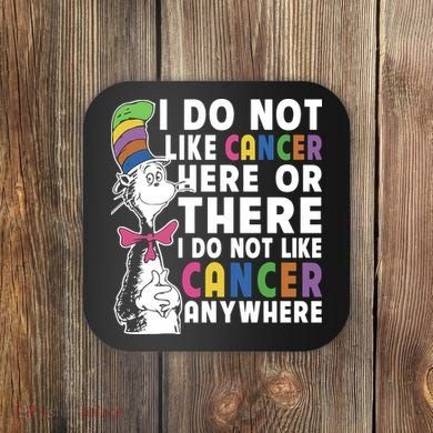 I Do Not Like Cancer Coaster