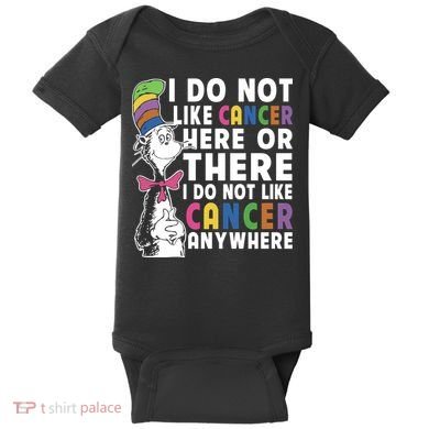 I Do Not Like Cancer Baby Bodysuit