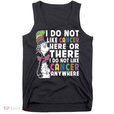 I Do Not Like Cancer Tank Top