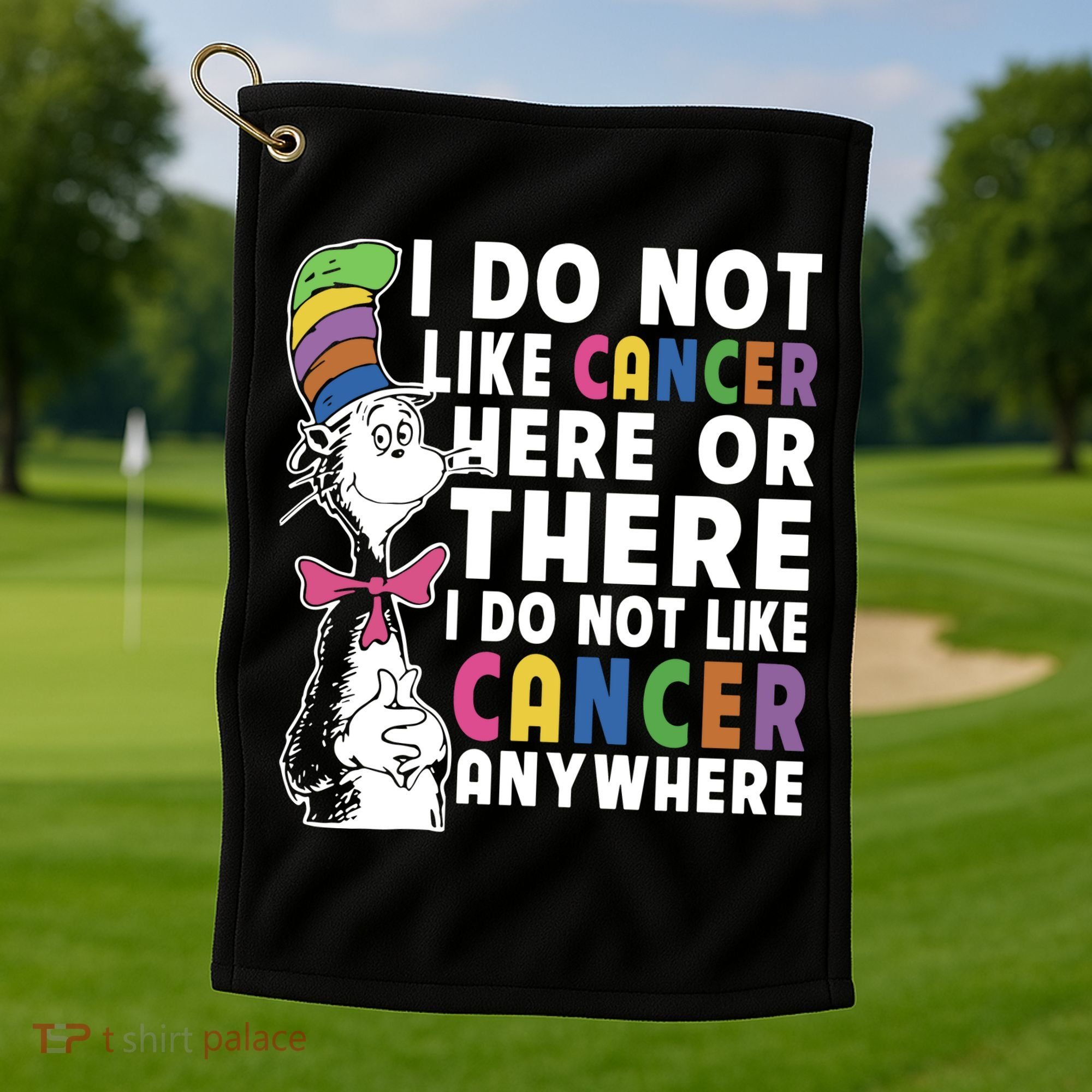 I Do Not Like Cancer Golf Towel