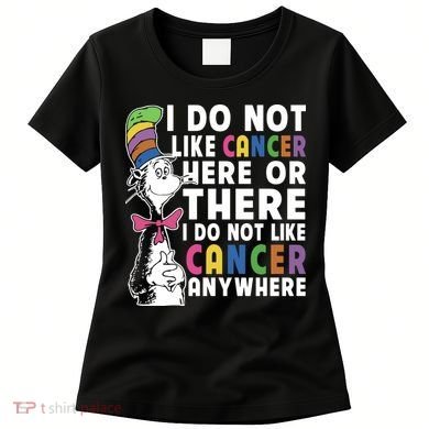 I Do Not Like Cancer Women's T-Shirt