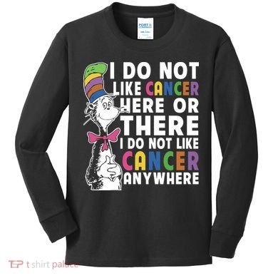 I Do Not Like Cancer Kids Long Sleeve Shirt