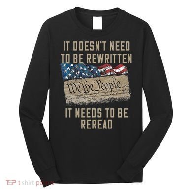 It Doesn't Need To Be Rewritten It Needs to be Reread Long Sleeve Shirt