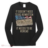 It Doesn't Need To Be Rewritten It Needs to be Reread Long Sleeve Shirt thumb 0