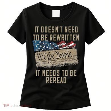 It Doesn't Need To Be Rewritten It Needs to be Reread Women's T-Shirt