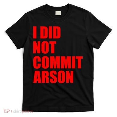 I Did Not Commit Arson Red Logo T-Shirt