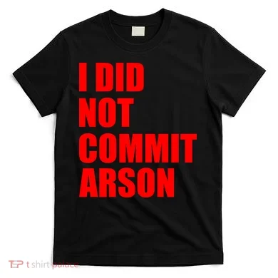 I Did Not Commit Arson Red Logo T-Shirt