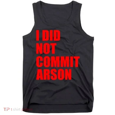 I Did Not Commit Arson Red Logo Tank Top