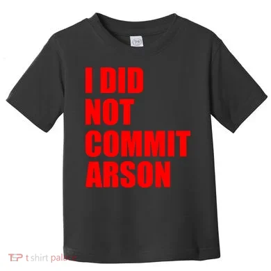 I Did Not Commit Arson Red Logo Toddler T-Shirt