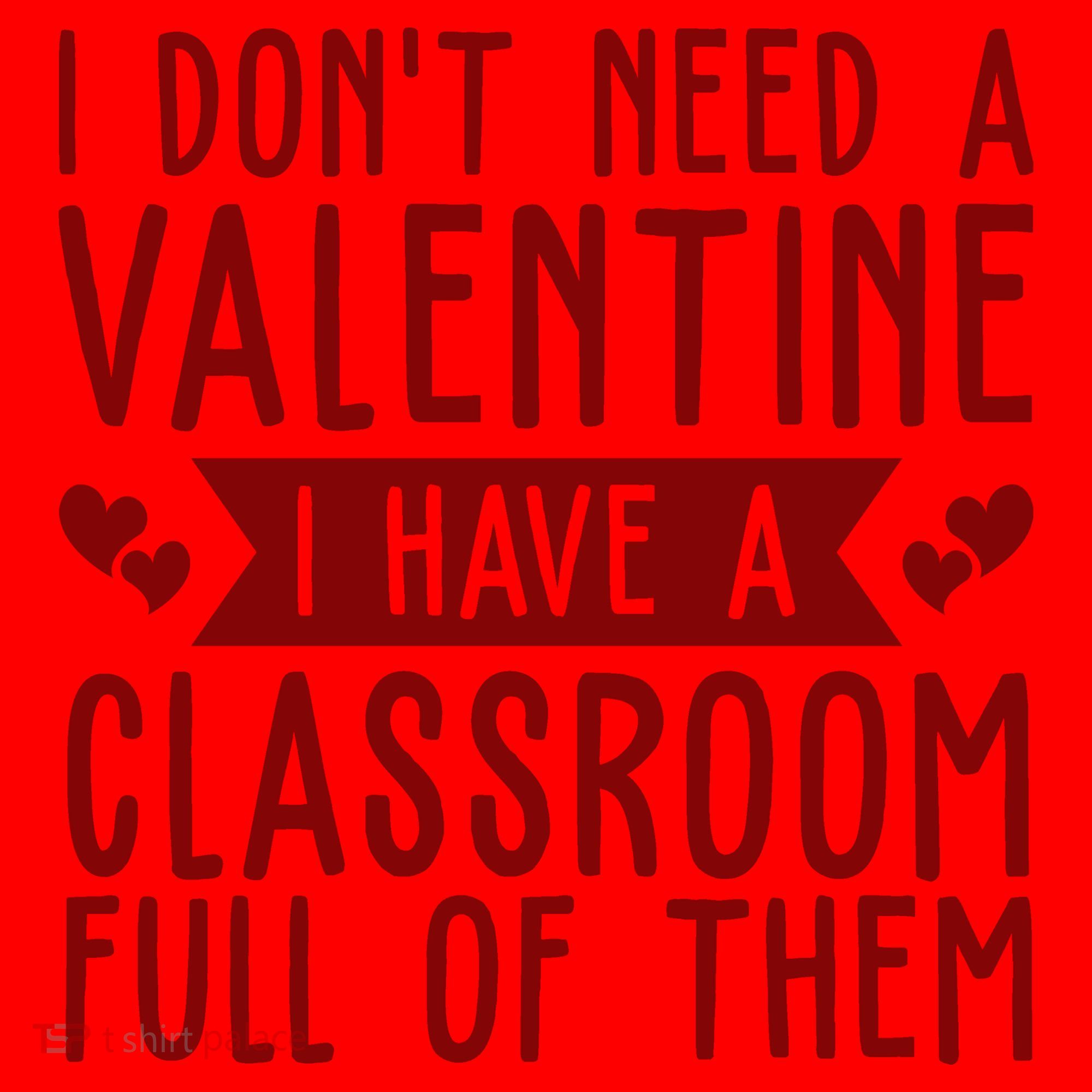 I Dont Need A Valentine I Have A Classroom Full Of Them Teacher Santa Hat