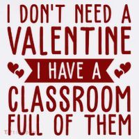 I Dont Need A Valentine I Have A Classroom Full Of Them Teacher T-Shirt thumb 7