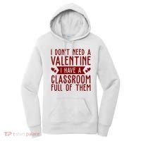 I Dont Need A Valentine I Have A Classroom Full Of Them Teacher Women's Hoodie thumb 0