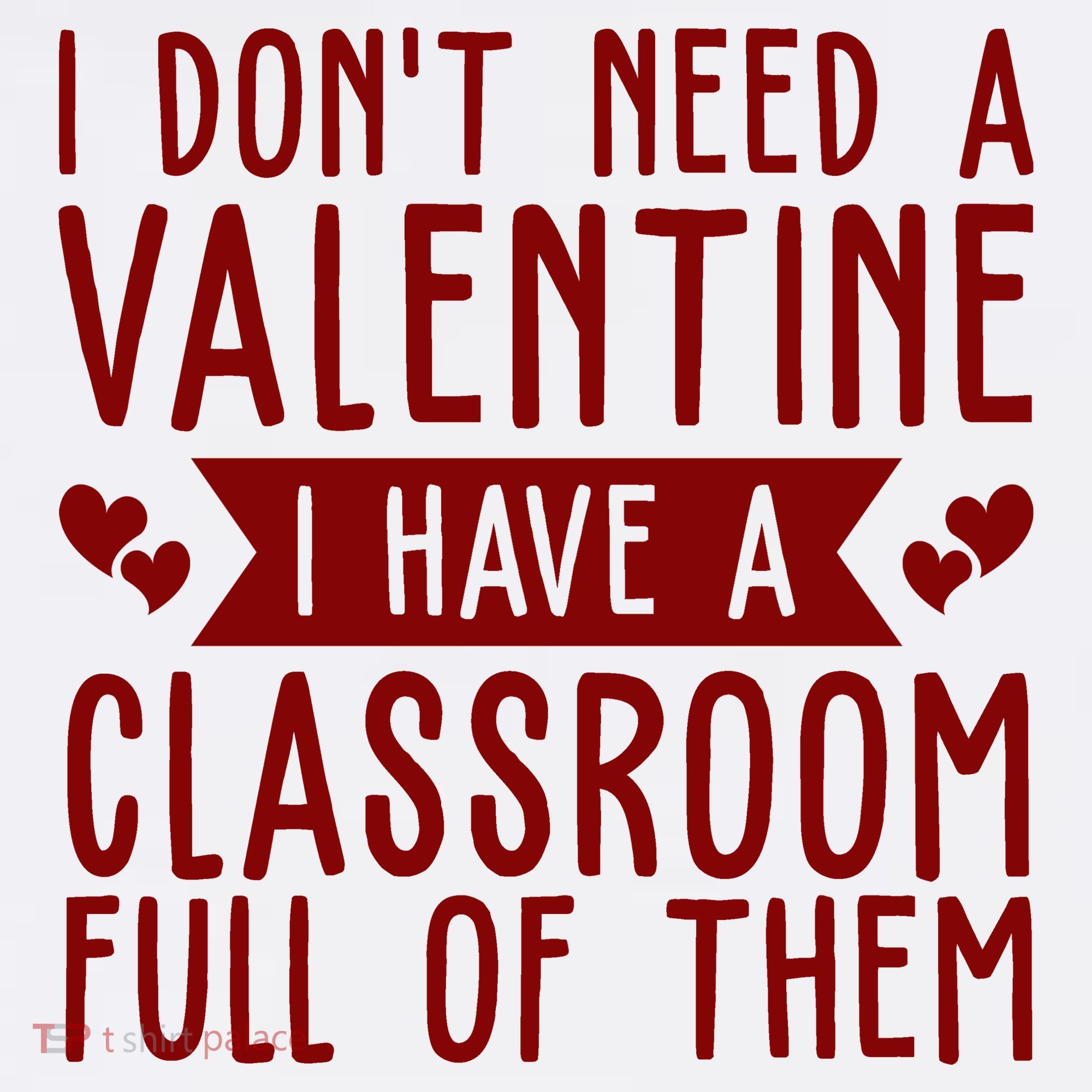 I Dont Need A Valentine I Have A Classroom Full Of Them Teacher Mousepad