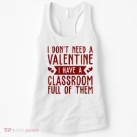 I Dont Need A Valentine I Have A Classroom Full Of Them Teacher Women's Tank Top thumb 0