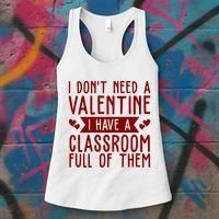I Dont Need A Valentine I Have A Classroom Full Of Them Teacher Women's Tank Top thumb 3