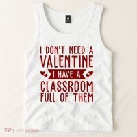 I Dont Need A Valentine I Have A Classroom Full Of Them Teacher Tank Top thumb 2