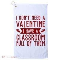 I Dont Need A Valentine I Have A Classroom Full Of Them Teacher Golf Towel thumb 0