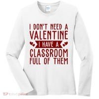 I Dont Need A Valentine I Have A Classroom Full Of Them Teacher Women's Long Sleeve Shirt thumb 0