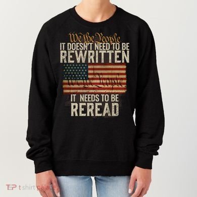 It DoesnT Need To Be Rewritten Constitution We The People Gift Women's Sweatshirt