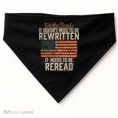 It DoesnT Need To Be Rewritten Constitution We The People Gift USA-Made Doggie Bandana