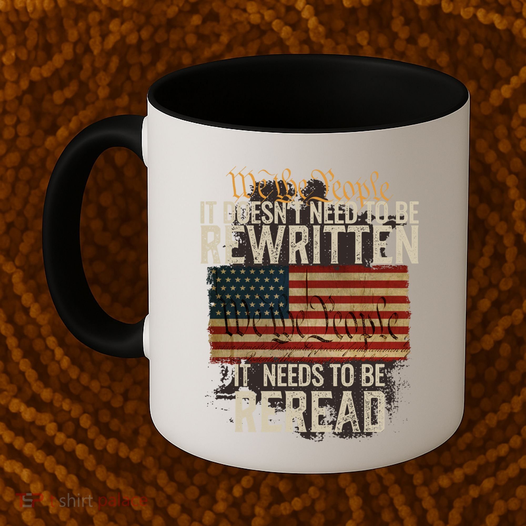It DoesnT Need To Be Rewritten Constitution We The People Gift Coffee Mug