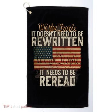It DoesnT Need To Be Rewritten Constitution We The People Gift Golf Towel
