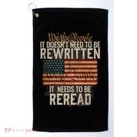 It DoesnT Need To Be Rewritten Constitution We The People Gift Golf Towel thumb 0