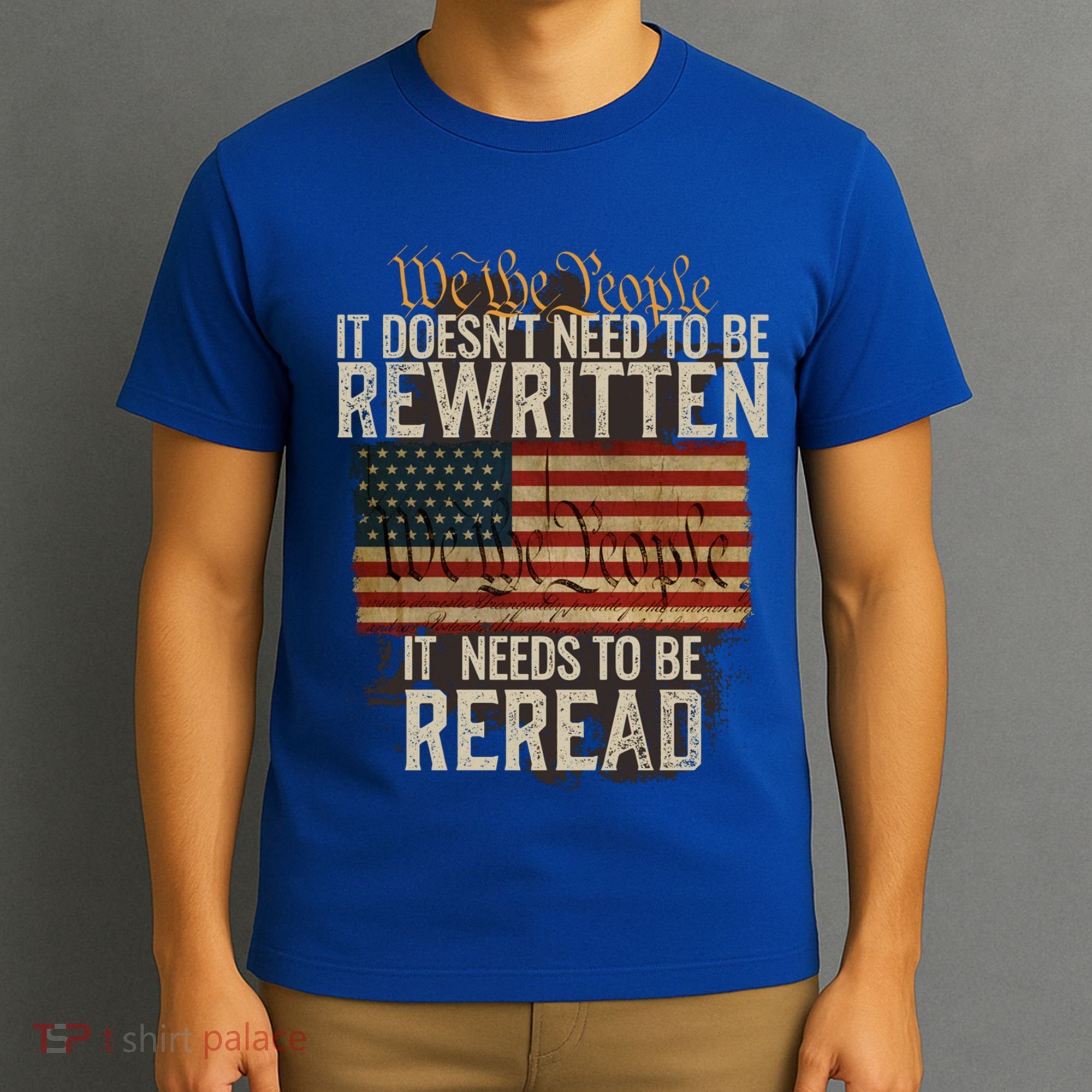 It DoesnT Need To Be Rewritten Constitution We The People Gift T-Shirt