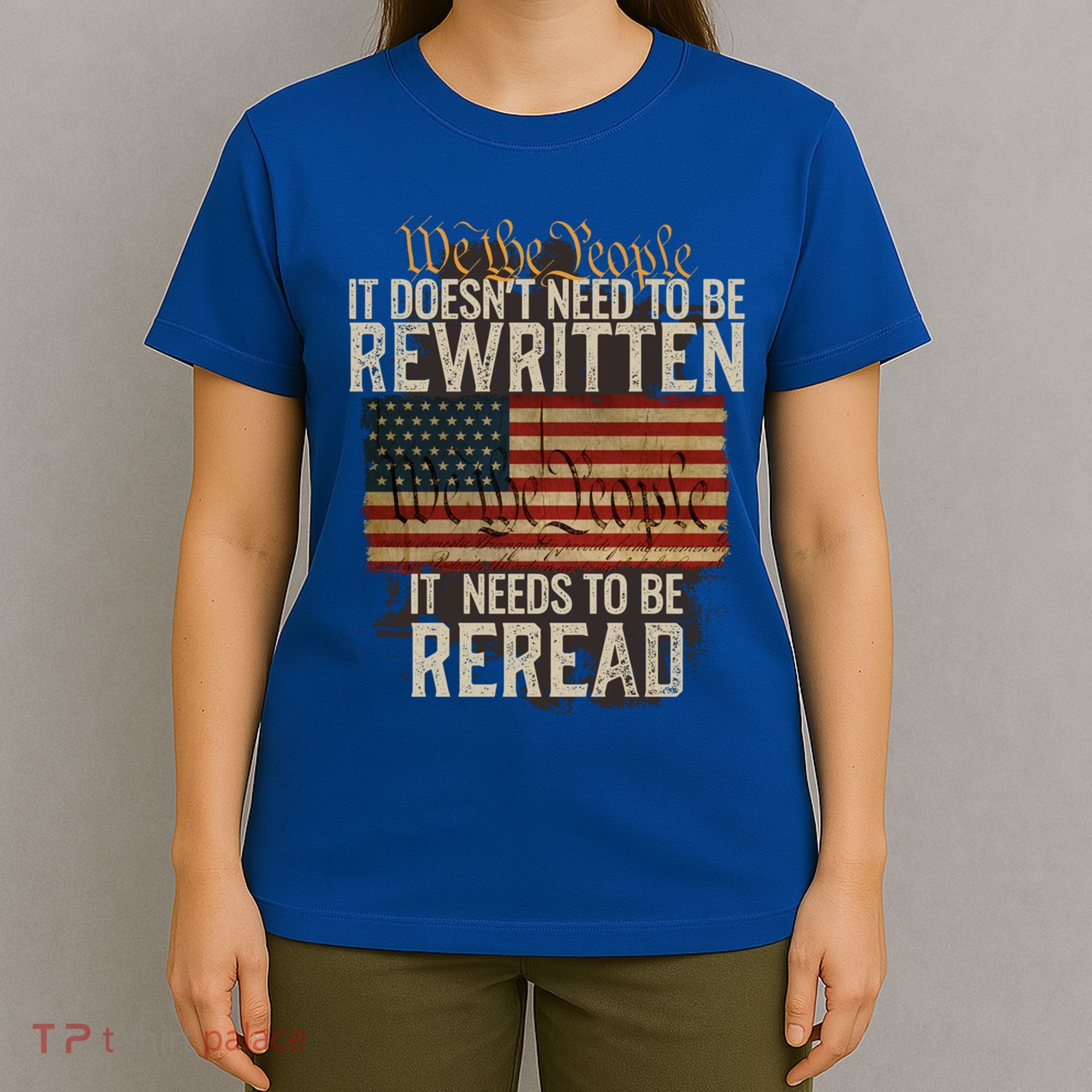 It DoesnT Need To Be Rewritten Constitution We The People Gift T-Shirt