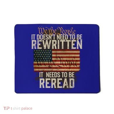 It DoesnT Need To Be Rewritten Constitution We The People Gift Mousepad