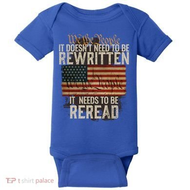 It DoesnT Need To Be Rewritten Constitution We The People Gift Baby Bodysuit