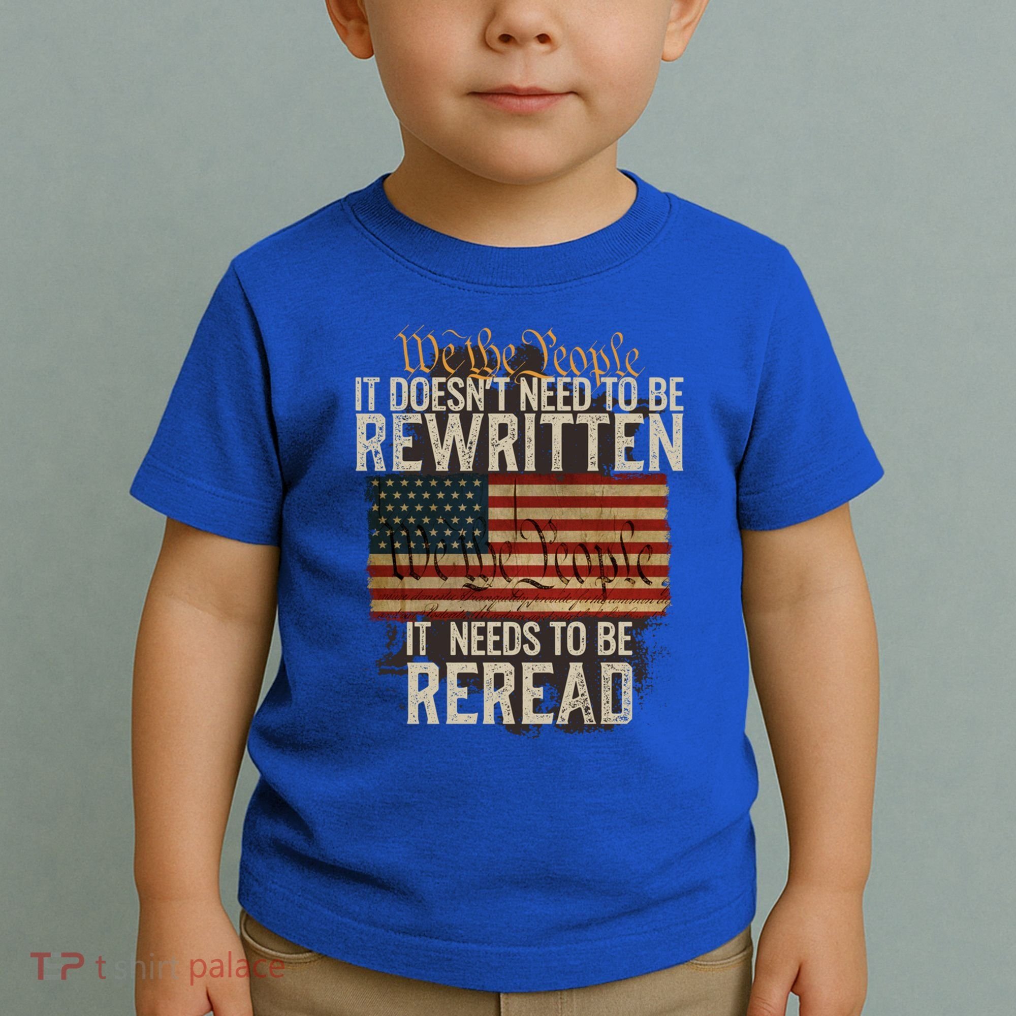 It DoesnT Need To Be Rewritten Constitution We The People Gift Toddler T-Shirt