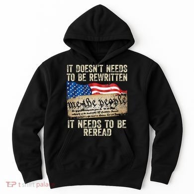 It Doesnt Need To Be Rewritten Constitution Flag Usa Hoodie