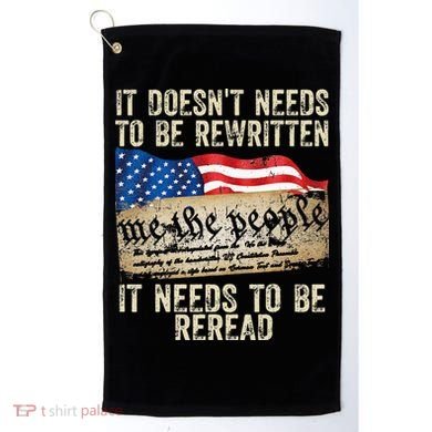 It Doesnt Need To Be Rewritten Constitution Flag Usa Golf Towel