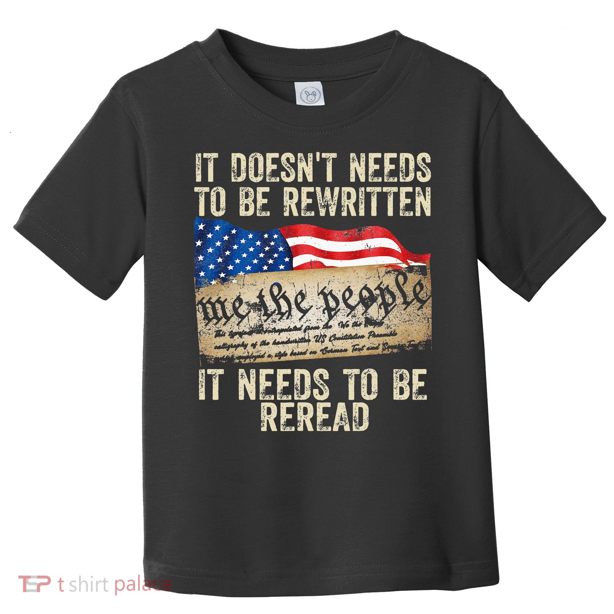 It Doesnt Need To Be Rewritten Constitution Flag Usa Toddler T-Shirt