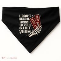 I DonT Need A Ticket To Your Shit Show USA-Made Doggie Bandana thumb 0