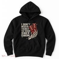 I DonT Need A Ticket To Your Shit Show Hoodie thumb 0