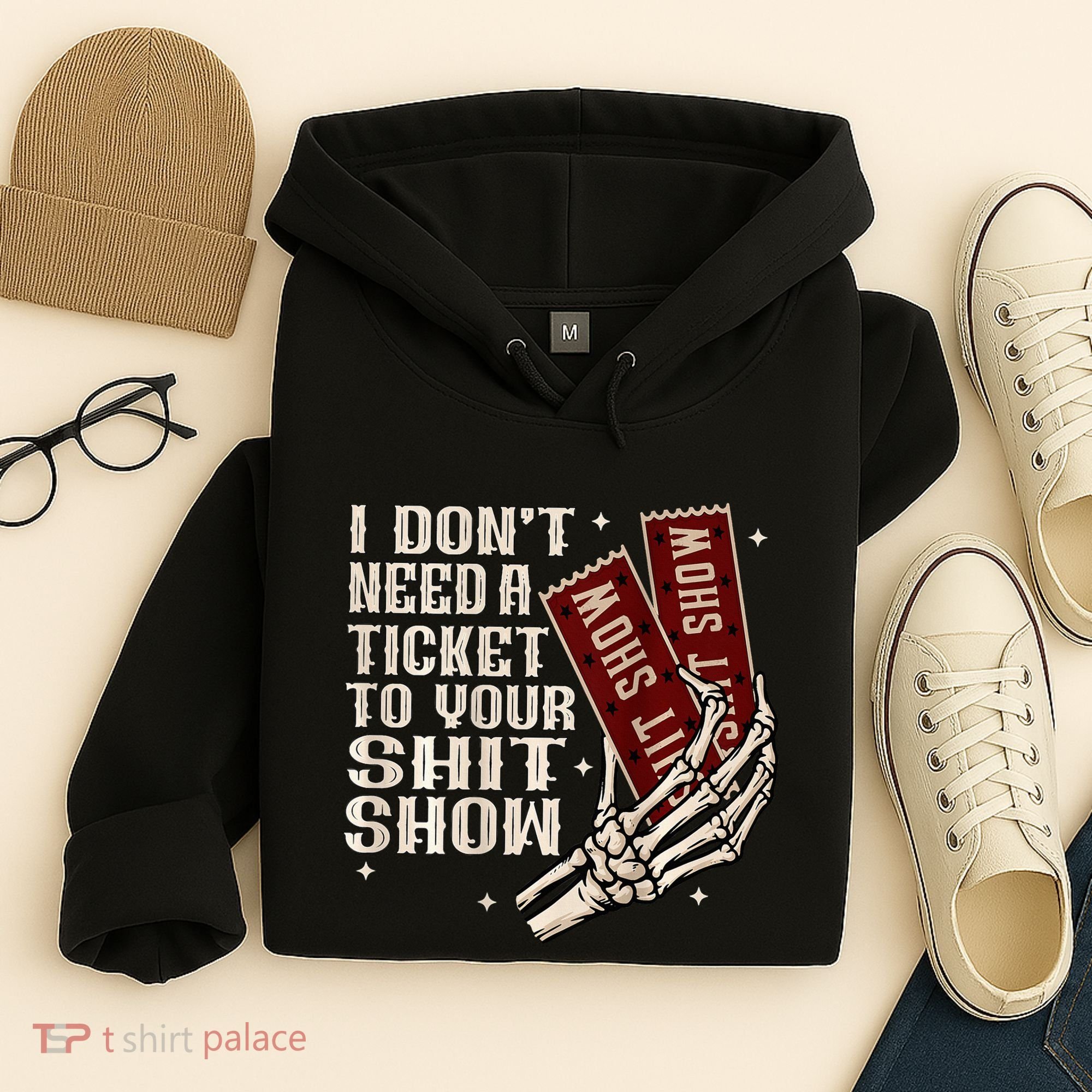 I DonT Need A Ticket To Your Shit Show Hoodie