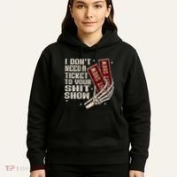 I DonT Need A Ticket To Your Shit Show Hoodie thumb 5