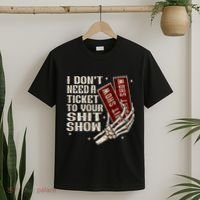 I DonT Need A Ticket To Your Shit Show T-Shirt thumb 2