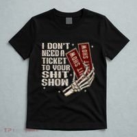I DonT Need A Ticket To Your Shit Show T-Shirt thumb 5