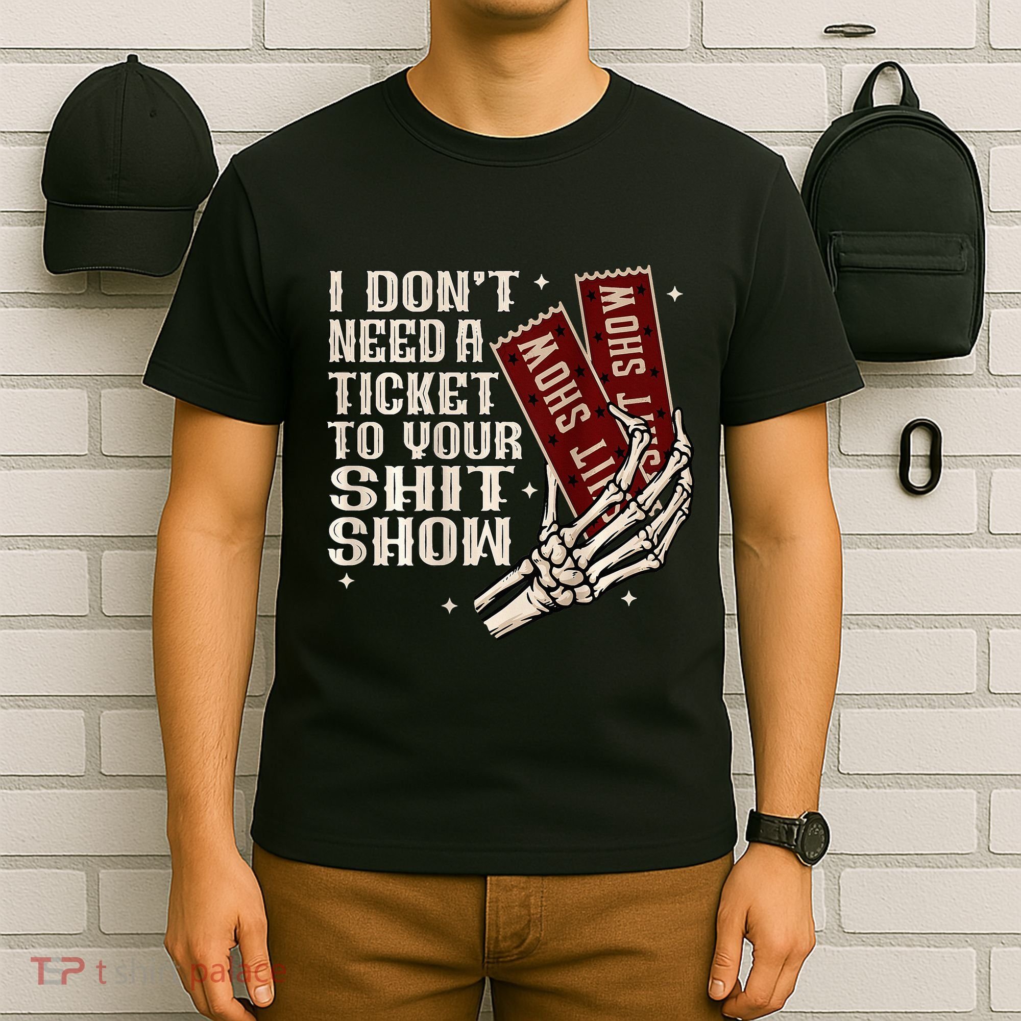 I DonT Need A Ticket To Your Shit Show T-Shirt