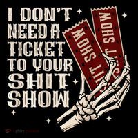 I DonT Need A Ticket To Your Shit Show Mousepad thumb 1