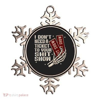 I DonT Need A Ticket To Your Shit Show Ornament