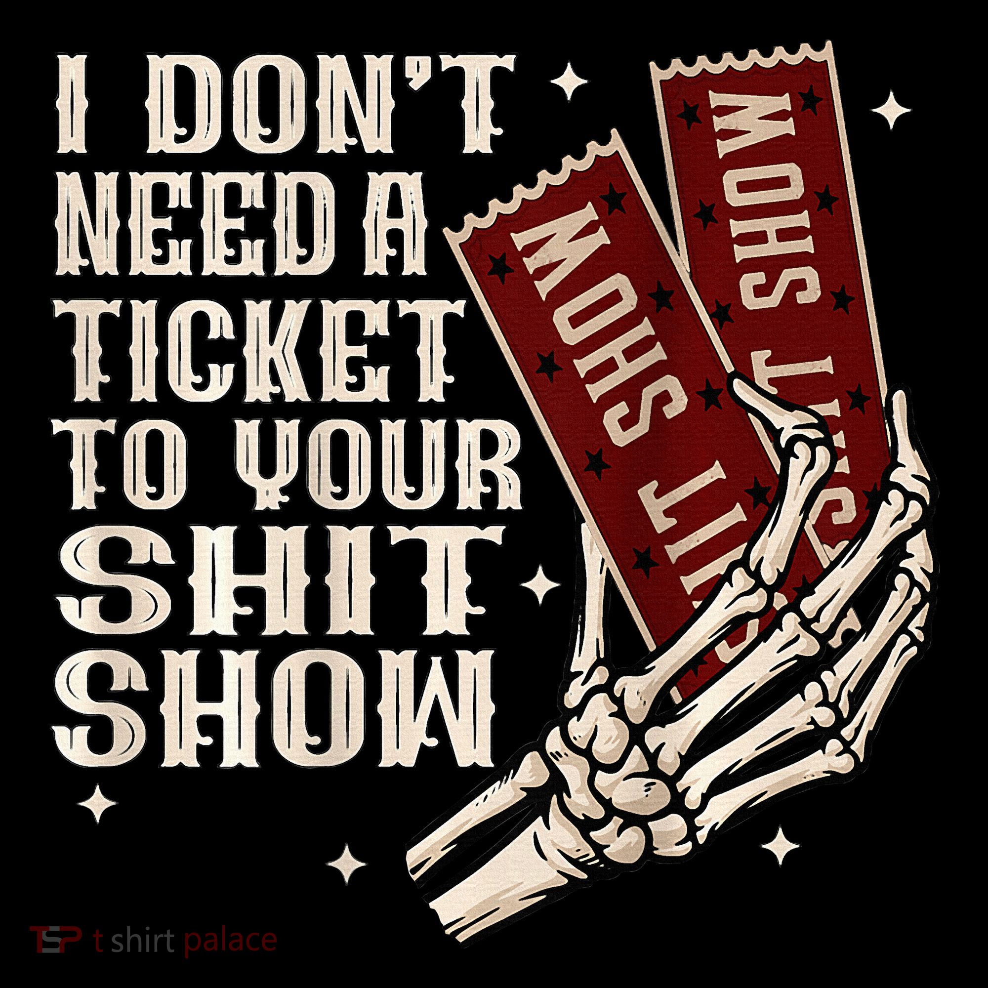 I DonT Need A Ticket To Your Shit Show Women's Tank Top