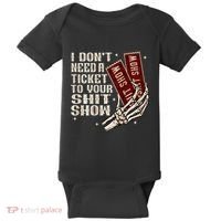 I DonT Need A Ticket To Your Shit Show Baby Bodysuit thumb 0
