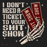 I DonT Need A Ticket To Your Shit Show Hat thumb 2