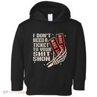I DonT Need A Ticket To Your Shit Show Toddler Hoodie thumb 0
